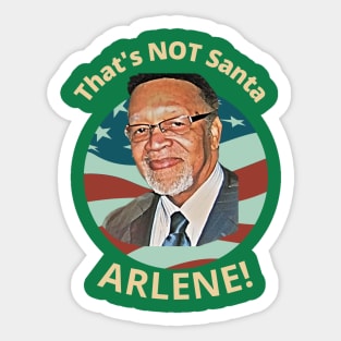 That's NOT Santa, Arlene Sticker